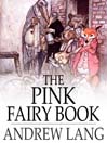 The Pink Fairy Book (eBook): Andrew Lang's Fairy Books Series, Book 5
